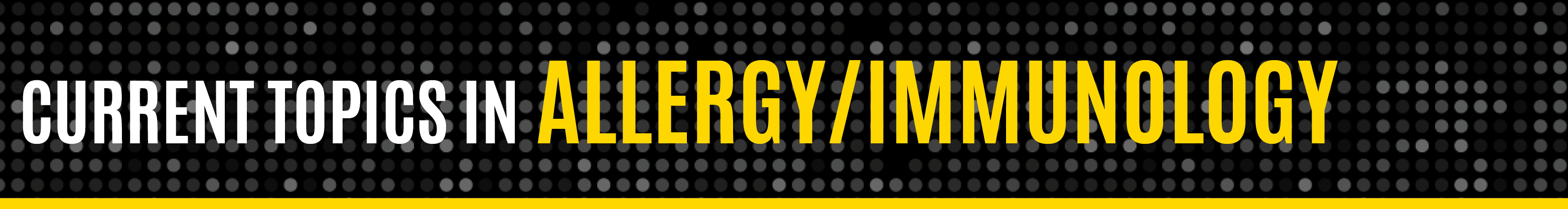 Current Topics in Allergy/Immunology 2025: Immune Mutiny: Updates on Immune Dysregulation Banner